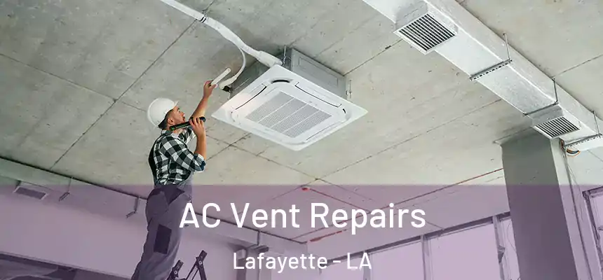  AC Vent Repairs Lafayette - LA