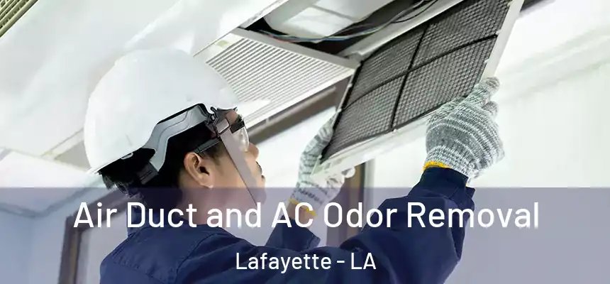 Air Duct and AC Odor Removal Lafayette - LA