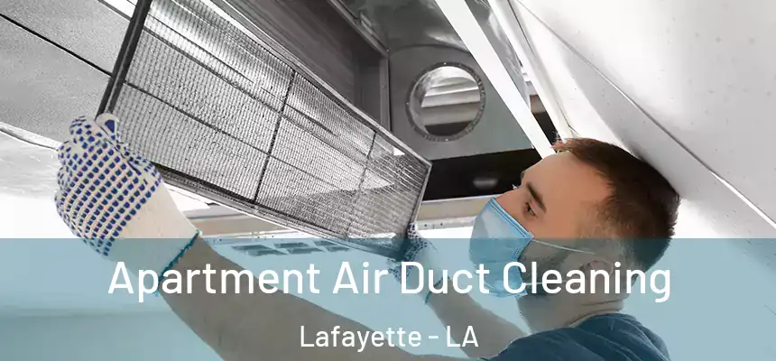  Apartment Air Duct Cleaning Lafayette - LA