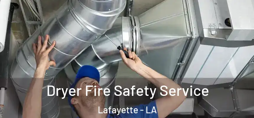  Dryer Fire Safety Service Lafayette - LA