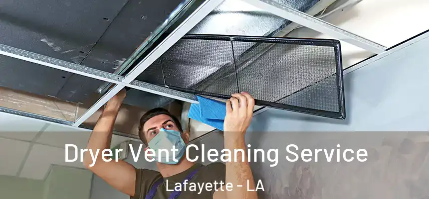  Dryer Vent Cleaning Service Lafayette - LA