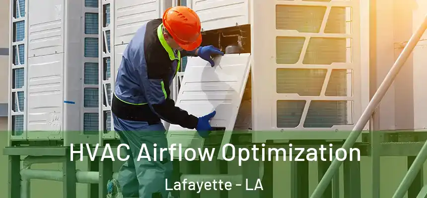  HVAC Airflow Optimization Lafayette - LA