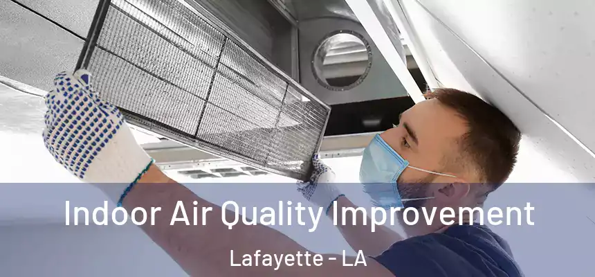  Indoor Air Quality Improvement Lafayette - LA