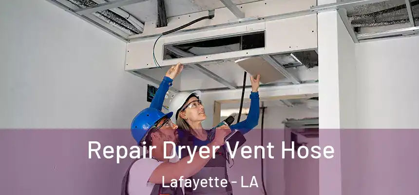  Repair Dryer Vent Hose Lafayette - LA