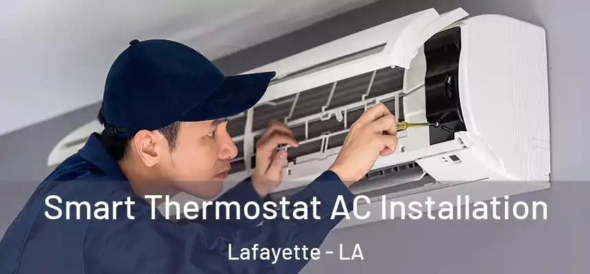 Smart Thermostat AC Installation Lafayette - LA